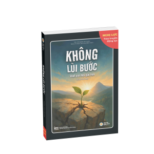 Không Lùi Bước- Tái Bản Lần 1 Có Bổ Sung
